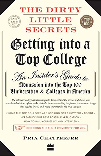 Stock image for The Dirty Little Secrets: Getting into a Top College [Paperback] Pria Chatterjee for sale by ThriftBooks-Atlanta