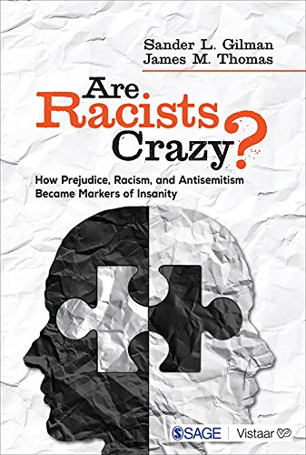 Imagen de archivo de Are Racists Crazy?: How Prejudice, Racism, And Antisemitism Became Markers Of Insanity a la venta por Books Puddle