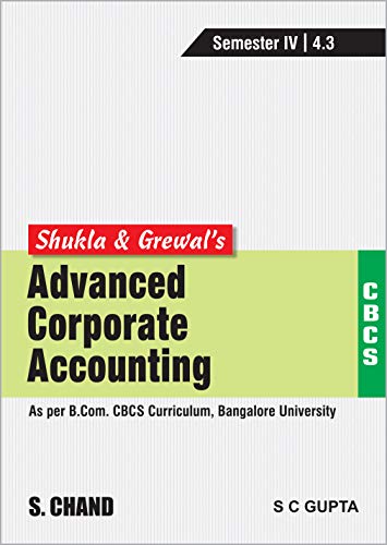 Stock image for Shukla & Grewal's Advanced Corporate Accounting (As per B.Com. CBCS Curriculum, Semester-IV of Bangalore University) for sale by Books Puddle