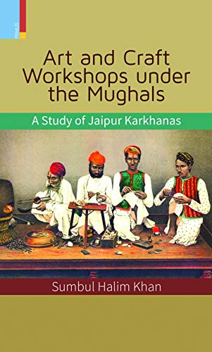 Stock image for Art and Craft Workshops under the Mughals for sale by Books Puddle