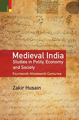 Beispielbild fr Medieval India - Studies in Polity, Economy and Society: Fourteenth - Nineteenth Centuries zum Verkauf von Books Puddle