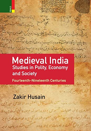 9789352907274: Medieval India: Studies in Polity, Economy, Society, and Culture: Fourteenth-Nineteenth Centuries