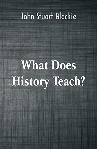 Imagen de archivo de What Does History Teach?: Two Edinburgh Lectures a la venta por GF Books, Inc.