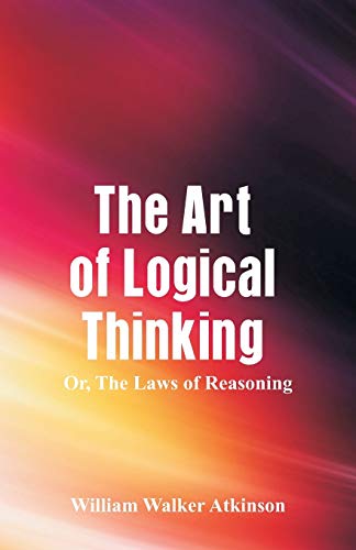 9789352970124: The Art of Logical Thinking: The Laws of Reasoning