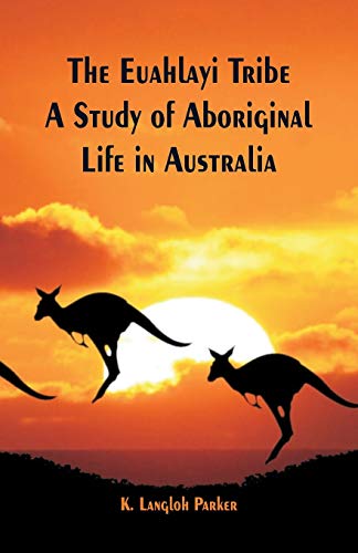 Stock image for The Euahlayi Tribe: A Study of Aboriginal Life in Australia for sale by Lucky's Textbooks