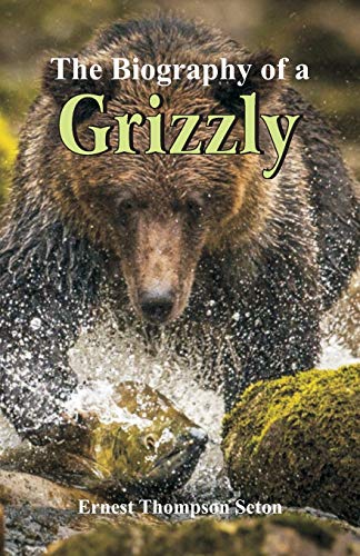Stock image for The Biography of a Grizzly for sale by Lucky's Textbooks
