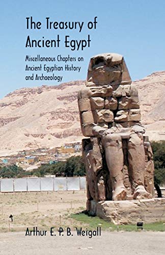 Beispielbild fr The Treasury of Ancient Egypt: Miscellaneous Chapters on Ancient Egyptian History and Archaeology zum Verkauf von Lucky's Textbooks