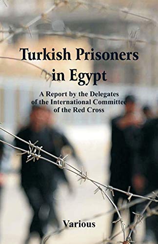 Stock image for Turkish Prisoners in Egypt : A Report By The Delegates Of The International Committee Of The Red Cross for sale by Chiron Media