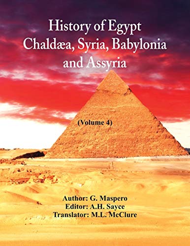 Beispielbild fr History Of Egypt, Chalda, Syria, Babylonia, and Assyria: (Volume 4) zum Verkauf von Lucky's Textbooks