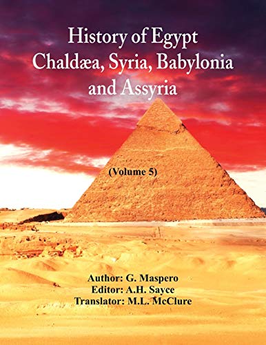 Imagen de archivo de History Of Egypt, Chalda, Syria, Babylonia, and Assyria: (Volume 5) a la venta por Lucky's Textbooks