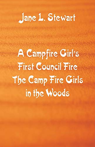 Stock image for A Campfire Girl's First Council Fire : The Camp Fire Girls In the Woods for sale by Chiron Media