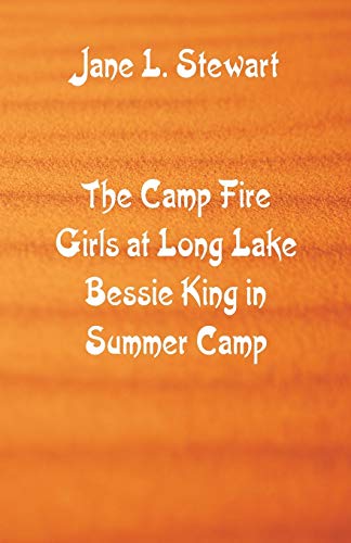 Imagen de archivo de The Camp Fire Girls at Long Lake Bessie King in Summer Camp a la venta por Chiron Media