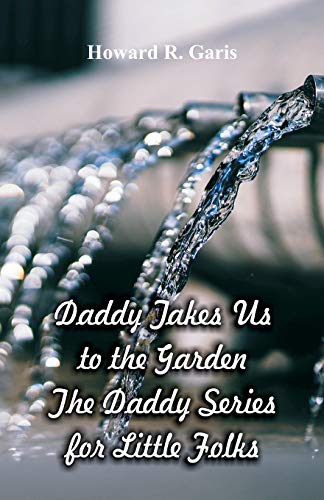 Imagen de archivo de Daddy Takes Us to the Garden : The Daddy Series for Little Folks a la venta por Chiron Media