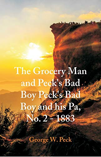 Imagen de archivo de The Grocery Man And Peck's Bad Boy Peck's Bad Boy and His Pa, No. 2 - 1883 " a la venta por Books Puddle