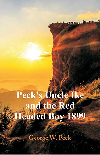 Imagen de archivo de Peck's Uncle Ike and The Red Headed Boy 1899 a la venta por Lucky's Textbooks