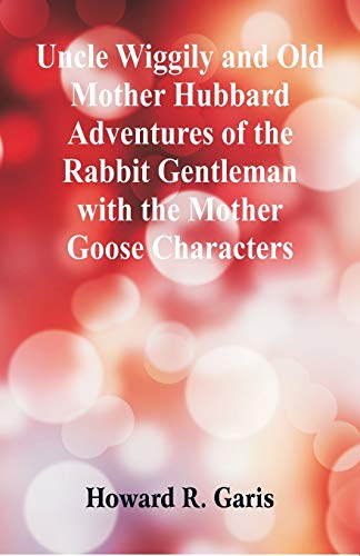 Imagen de archivo de Uncle Wiggily and Old Mother Hubbard Adventures of the Rabbit Gentleman with the Mother Goose Characters a la venta por PBShop.store US