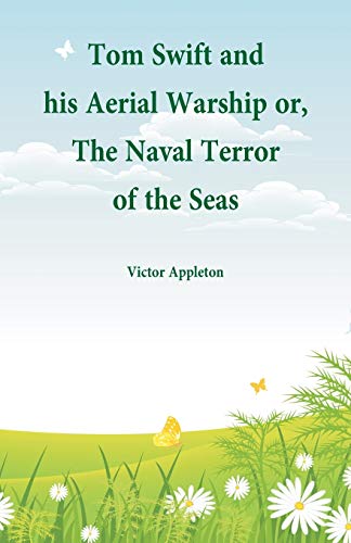 Stock image for Tom Swift and His Aerial Warship: Or, the Naval Terror of the Seas [Soft Cover ] for sale by booksXpress