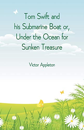 Stock image for Tom Swift and his Submarine Boat or, Under the Ocean for Sunken Treasure for sale by Big River Books