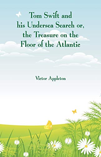Immagine dell'editore per Tom Swift and his Undersea Search: The Treasure on the Floor of the Atlantic venduto da California Books