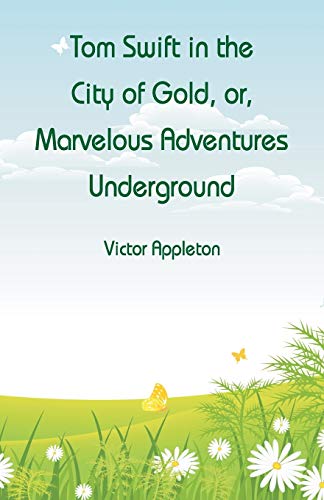 9789352976034: Tom Swift in the City of Gold: Marvelous Adventures Underground