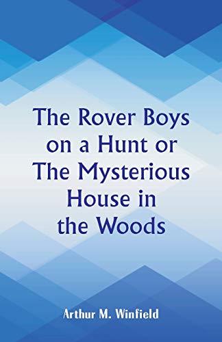 Beispielbild fr The Rover Boys on a Hunt: The Mysterious House in the Woods zum Verkauf von Lucky's Textbooks