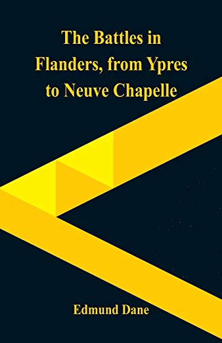 Stock image for The Battles in Flanders,: From Ypres to Neuve Chapelle [Soft Cover ] for sale by booksXpress