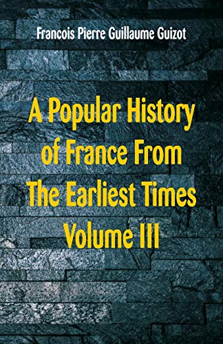 Stock image for A Popular History of France From The Earliest Times: Volume III for sale by Lucky's Textbooks