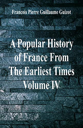 Stock image for A Popular History of France From The Earliest Times: Volume IV for sale by Lucky's Textbooks
