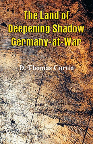 Imagen de archivo de The Land of Deepening Shadow Germany-at-War a la venta por Lucky's Textbooks