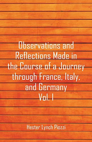 Stock image for Observations and Reflections Made in the Course of a Journey through France, Italy, and Germany, Vol. I for sale by Lucky's Textbooks