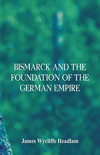 Beispielbild fr Bismarck and the Foundation of the German Empire zum Verkauf von Books Unplugged