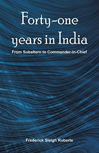 Stock image for Forty-one years in India: From Subaltern To Commander-In-Chief for sale by Lucky's Textbooks