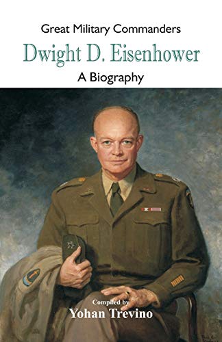 Stock image for Great Military Commanders - Dwight D. Eisenhower: A Biography for sale by Chiron Media