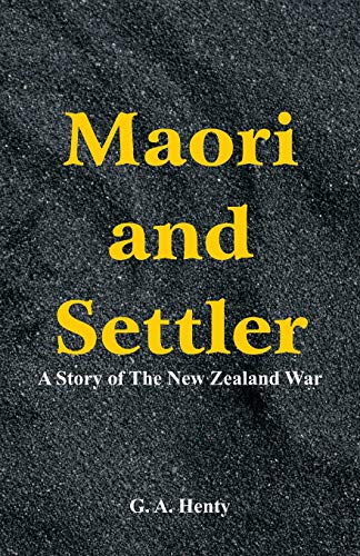 Stock image for Maori and Settler: A Story of The New Zealand War for sale by Lucky's Textbooks