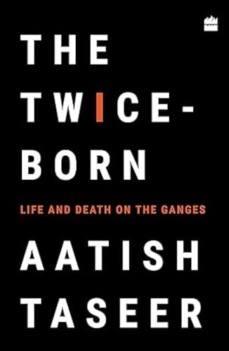 Stock image for The Twice-Born: Life and Death on the Ganges for sale by Mom and Pop's Book Shop,