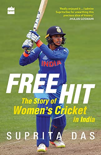 Stock image for Free Hit: The Story of Women's Cricket in India for sale by HPB-Ruby
