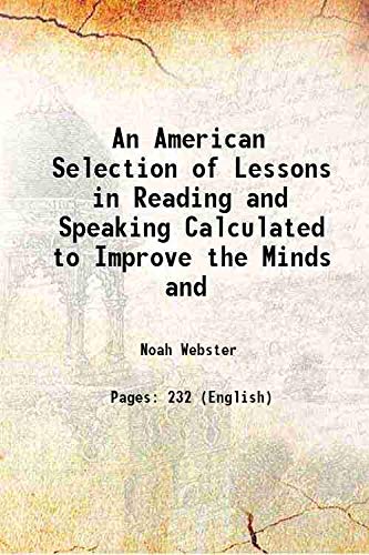 Stock image for An American Selection of Lessons in Reading and Speaking Calculated to Improve the Minds and 1809 for sale by Books Puddle