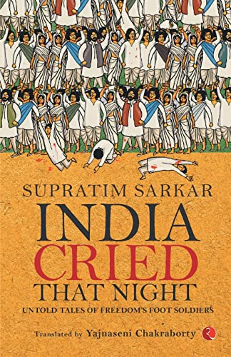 Stock image for INDIA CRIED THAT NIGHT;UNTOLD TALES OF FREEDOM'S FOOT SOLDIERS for sale by Books Puddle