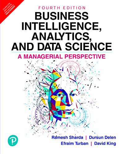 Stock image for Business Intelligence, Analytics, And Data Science: A Managerial Perspective, 4E for sale by Books in my Basket