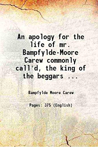 Stock image for An apology for the life of mr. Bampfylde-Moore Carew commonly call'd, the king of the beggars . 1775 for sale by Books Puddle
