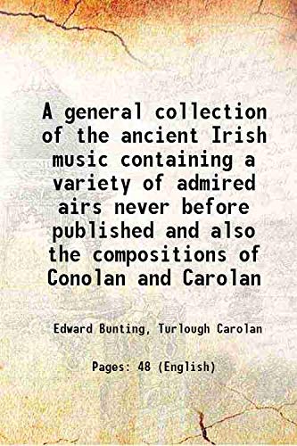 Beispielbild fr A general collection of the ancient Irish music containing a variety of admired airs never before published and also the compositions of Conolan and Carolan 1796 zum Verkauf von Books Puddle