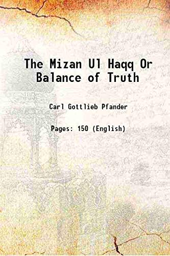 Beispielbild fr The Mizan Ul Haqq Or Balance of Truth 1866 zum Verkauf von Books Puddle