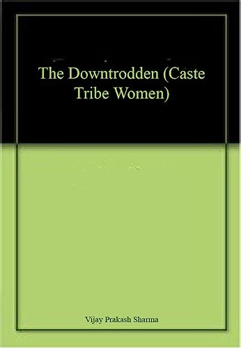 Beispielbild fr The Downtrodden (Caste Tribe Women) zum Verkauf von Books Puddle