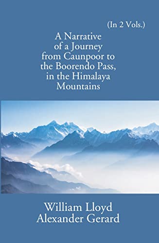 9789353244224: A Narrative Of A Journey From Caunpoor To The Boorendo Pass In The Himalaya Mountains Volume 2 Vols. Set