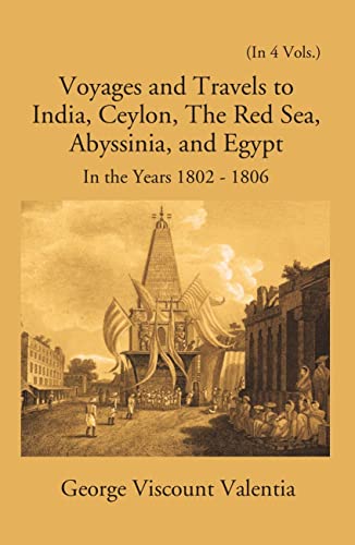 Beispielbild fr Voyages and Travels to India, Ceylon, The Red Sea, Abyssinia and Egypt in the Years 1802-1806 - 4 Vols. zum Verkauf von Books Puddle