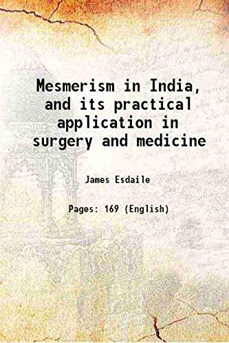 Beispielbild fr Mesmerism in India and its Practical Application in Surgery and Medicine zum Verkauf von Books Puddle