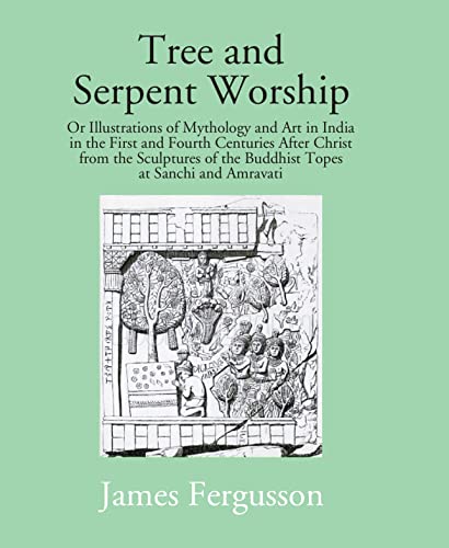 Beispielbild fr Tree and Serpent Worship or Illustration of Mythology & Art in India zum Verkauf von Books Puddle