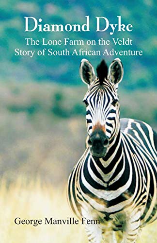 Imagen de archivo de Diamond Dyke: The Lone Farm on the Veldt - Story of South African Adventure a la venta por Lucky's Textbooks