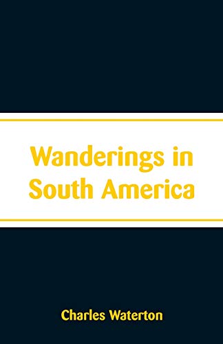 Imagen de archivo de Wanderings in South America a la venta por Lucky's Textbooks