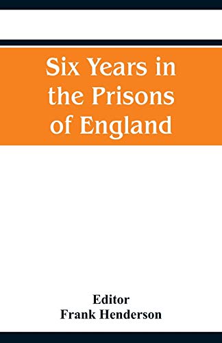 Imagen de archivo de Six Years in the Prisons of England a la venta por Lucky's Textbooks